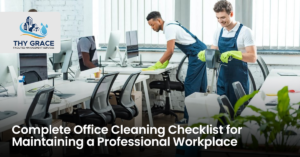 Complete Office Cleaning Checklist for Maintaining a Professional Workplace